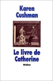 book cover of Le Livre de Catherine by Karen Cushman