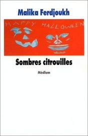 book cover of Sombres Citrouilles by Malika Ferdjoukh