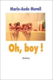 book cover of Oh, Boy by Marie-Aude Murail