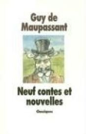 book cover of Neuf Contes Et Nouvelles (Classiques) by Guy de Maupassant