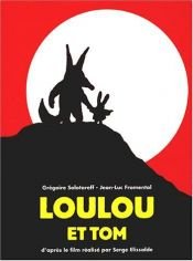 book cover of Loulou et Tom, le livre du film by Grégoire Solotareff