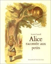 book cover of Alice racontée aux petits by Lewis Carroll