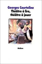 book cover of Théâtre à lire, théâtre à jouer by Georges Courteline