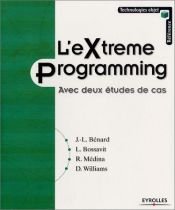 book cover of L'Extreme Programming - Avec deux etudes de cas by Jean-Louis Bénard