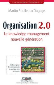 book cover of Organisation 2.0 : Le knowledge management nouvelle génération by Martin Roulleaux-Dugage