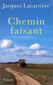 book cover of Chemin faisant. Mille kilomètres à pied à travers la France et la mémoire des routes by Jacques Lacarrière