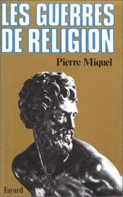 book cover of Les guerres de religion by Pierre Miquel