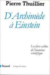 book cover of De Arquimedes a Einstein: A Face Oculta da Invenção Científica by Pierre Thuillier