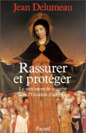 book cover of Rassurer et protéger : Le Sentiment de sécurité dans l'Occident d'autrefois by Jean Delumeau