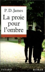 book cover of P D James - La Proie pour l'ombre by P. D. James