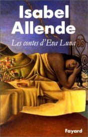 book cover of Les Contes d'EVA Luna by Isabel Allende|Rosemary Moraes