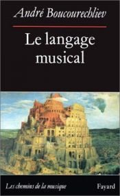 book cover of Le langage musical by André Boucourechliev