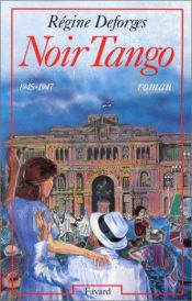 book cover of La Bicyclette bleue, tome 4 : Noir tango by Régine Deforges