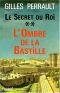 Le Secret du Roi, tome 2. L'Ombre de la Bastille