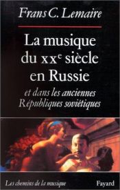 book cover of La musique du XXe siècle en Russie et dans les anciennes Républiques soviétiques by Frans C. Lemaire