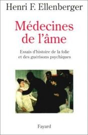 book cover of Médecines de l'âme. Essais d'histoire de la folie et des guérisons psychiques by Henri Ellenberger