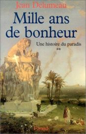 book cover of Mil anos de felicidade. Uma história do paraíso by Jean Delumeau