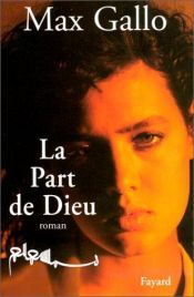book cover of La part de dieu by Max Gallo
