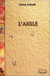 book cover of De adelaar by Ismail Kadare