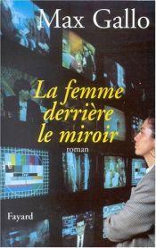 book cover of La femme derrière le miroir by Max Gallo