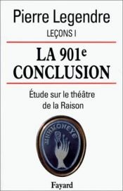 book cover of Leçon I. La 901e conclusion. Étude sur le théâtre de la raison by Pierre Legendre