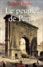 book cover of The People of Paris: An Essay in Popular Culture in the 18th Century (Studies on the History of Society and Culture, Vol by Daniel Roche