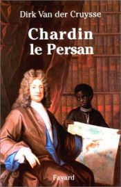 book cover of Chardin le Persan by Dirk van der Cruysse