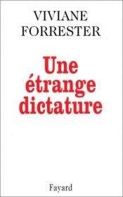 book cover of Une etrange dictature by Viviane Forrester