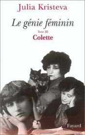book cover of Le génie féminin: La vie, la folie, les mots : Hannah Arendt, Melanie Klein, Colette by Julia Kristeva