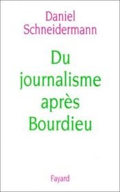 book cover of Du journalisme après Bourdieu by Daniel Schneidermann