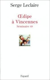 book cover of Oedipe à Vincennes, séminaire 69 by Serge Leclaire