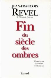 book cover of Fin du siècle des ombres : chroniques politiques et littéraires by Jean François Revel