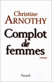 book cover of Complot de femmes by Christine Arnothy