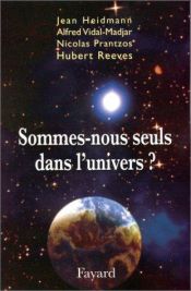 book cover of Sommes-nous seuls dans l'univers ? by Alfred Vidal-Madjar|Hubert Reeves|Jean Heidmann|Nicolas Prantzos