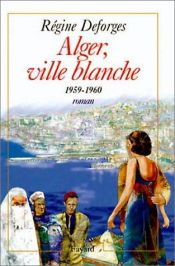 book cover of Alger, ville blanche by Régine Deforges