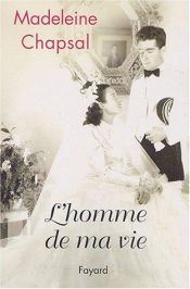 book cover of L'homme de ma vie by Madeleine Chapsal