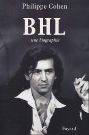 book cover of BHL : Une biographie by Philippe Cohen