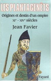 book cover of Les Plantagenêts : Origines et destin d'un empire XIe-XIVe siècles by Jean Favier