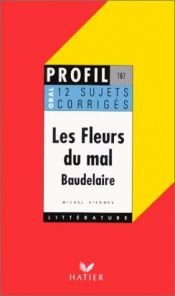book cover of Les fleurs du mal de Baudelaire, 12 sujets corrigés, oral de français by author not known to readgeek yet