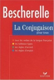 book cover of La conjugaison pour tous : dictionnaire de 12000 verbes by Bescherelle