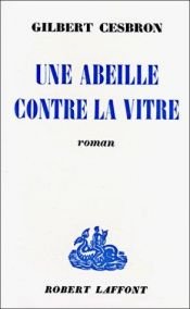 book cover of Une abeille contre la vitre by Gilbert Cesbron
