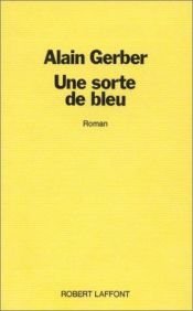 book cover of Une sorte de bleu roman by Alain Gerber