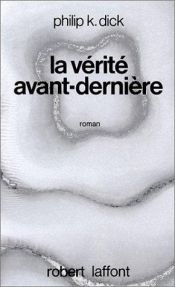 book cover of La Vérité avant-dernière by Philip K. Dick