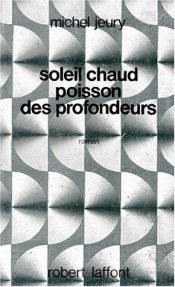book cover of Soleil chaud poisson des profondeurs by Michel Jeury