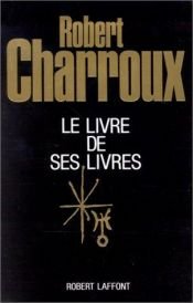 book cover of Le livre de ses livres by Robert Charroux