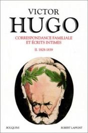 book cover of Correspondance familiale et écrits intimes, tome 2 : 1828-1839 by Victor Hugo