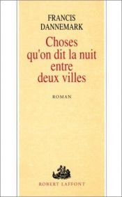 book cover of Wat je 's nachts zegt tussen twee steden by Francis Dannemark