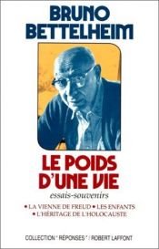 book cover of Le poids d'une vie : Essais - Souvenirs by Bruno Bettelheim