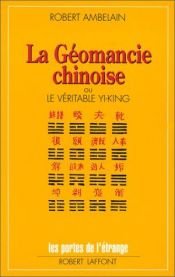 book cover of La Géomancie chinoise ou le véritable yi-king by Robert Ambelain