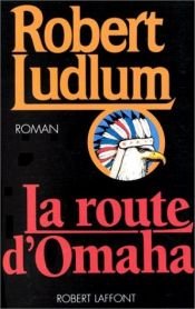 book cover of La Route d'Omaha by Robert Ludlum